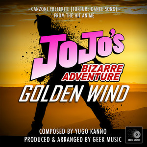 Geek Music - JoJo's Bizarre Adventure Golden Wind: Canzoni Preferite (Torture Dance Song)