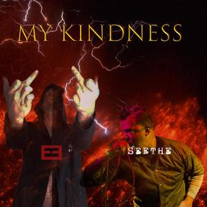 My Kindness (feat. Seethe) [Explicit]