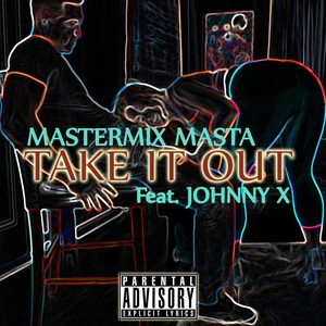 Take It Out (feat. Johnny X) [Explicit]