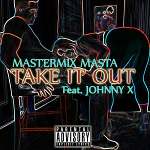 Take It Out(feat. Johnny X) (Explicit)