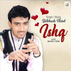 Dilkhush Thind - Ishq