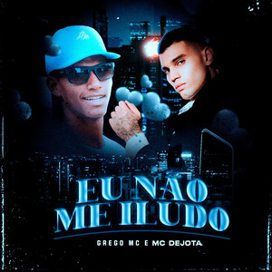 Eu Não Me Iludo (Explicit)