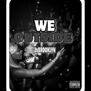 We Outside (Explicit)