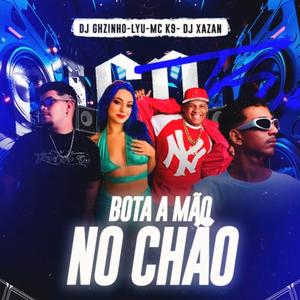 Bota Mao No Chao (feat. Mc K9 & Lyu) (Dj Xazan Remix)