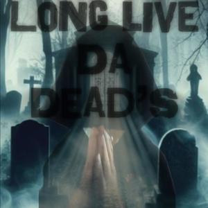 Longlive Da Deads (Explicit)