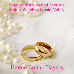 Popular Instrumental Acoustic Guitar Wedding Music, Vol. 3