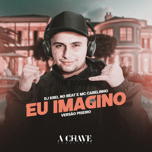 Eu Imagino(feat. MC Cabelinho)(Versão Piseiro) (Explicit)