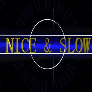 Nice & Slow (Explicit)