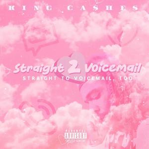 Straight To Voicemail Too (Explicit)