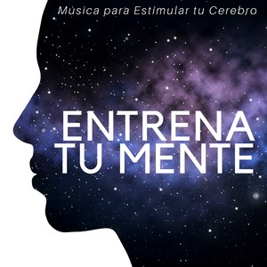 Entrena Tu Mente: Música para Estimular tu Cerebro, Mejor Relación, Sonidos de la Naturaleza