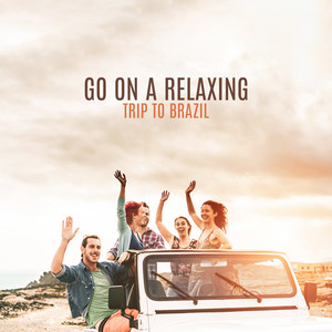 Go on a Relaxing Trip to Brazil