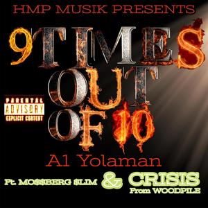 9 TIMES OUT OF 10 (feat. MO$$BERG SLIM & CRISIS FROM THE (WOODPILE)) [Explicit]