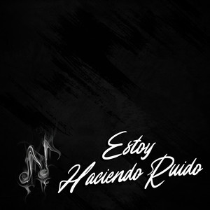 Estoy Haciendo Ruido (Explicit)