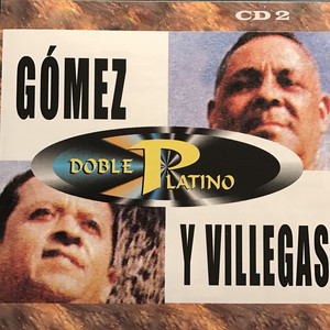 Doble Platino: Gomez y Villegas, Vol. 2