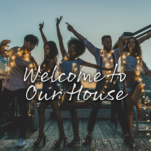 Welcome to Our House (Funky House, Disco and Tech)