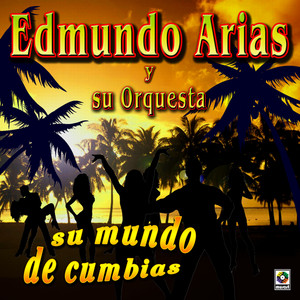 Su Mundo De Cumbias - Edmundo Arias Y Su Orquesta.