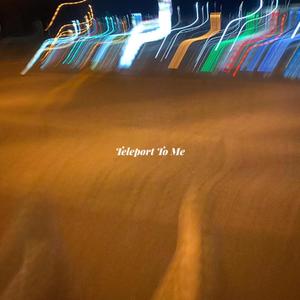 Teleport To Me (Explicit)