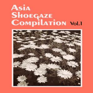 Asian Shoegaze Compilation Vol. 1