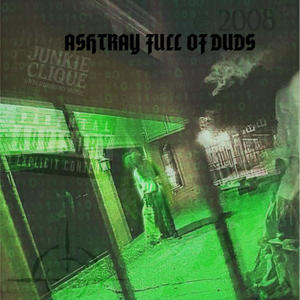 ASHTRAY FULL OF DUDS (feat. Junkie J) (Explicit)