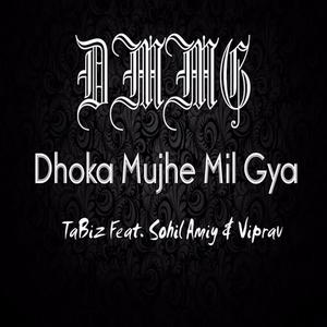 Dhoka Mujhe Mil Gya (DMMG) [feat. Amiy, Sohil & Viprav]