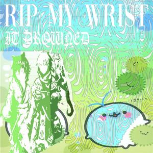 rip my wrist (it drowned) [Explicit]