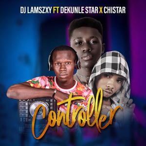 Controller(feat. Dekunle Star & Chistar)