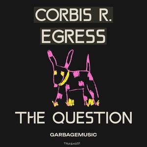 The Question (feat. Egress)