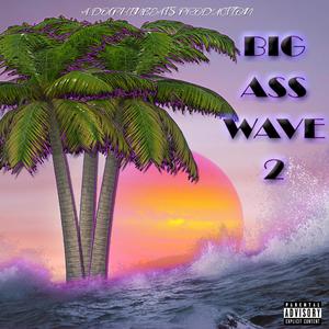 Big Ass Wave 2 (Explicit)