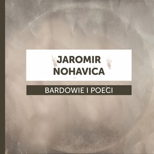 Bardowie i poeci - jaromir nohavica