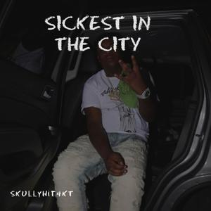 Sickest In The City (Explicit)