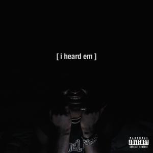 i heard em (Explicit)