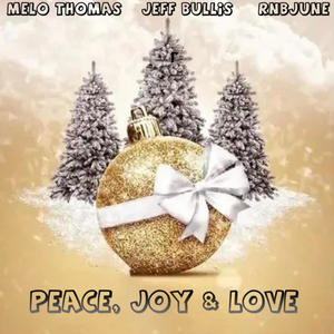 Peace, Joy & Love (feat. Jeff Bullis & Rnbjune)