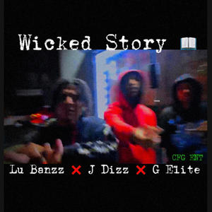 Wicked Story (feat. J Dizzy & G Elite) [Explicit]