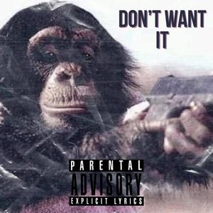 Don't Want It (Explicit)