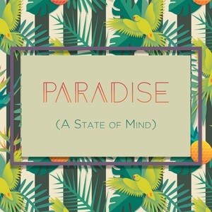 Paradise (A State of Mind)