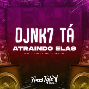 Djnk7 Tá Atraindo Elas (Explicit)