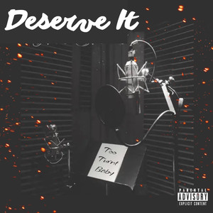 Deserve It (Explicit)