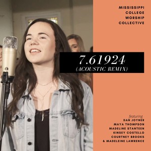 7.61924 (feat. Dan Joyner, Maya Thompson, Madeline Stanteen, Kinsey Costello, Courtney Brooks & Madeleine Lawrence) [Acoustic Remix]