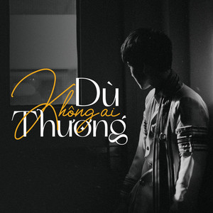 Dù Không Ai Thương (feat. CM1X)