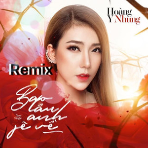 Bao Lâu Anh Sẽ Về (Remix)