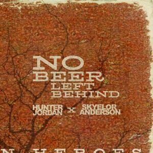 No Beer Left Behind (feat. Skyelor Anderson)