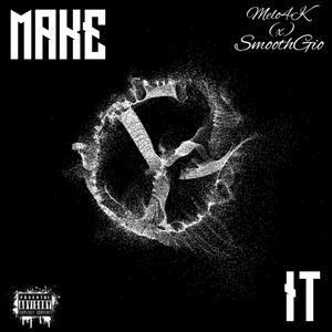 Make It (feat. Smooth Gio)