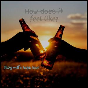 How does it feel like? (feat. Azipa Azur) [Explicit]