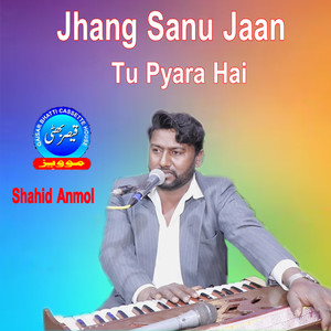 Jhang Sanu Jaan Tu Pyara Hai