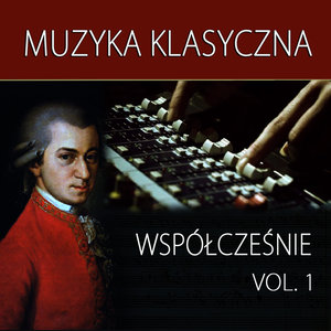 Muzyka Klasyczna współczesnie, Vol. 1