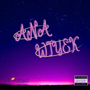 ANA WIYEK (Explicit)