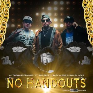 No Handouts (feat. Big Beezy, Raskal559 & Smiley Loks) (Explicit)