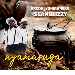 Nyamasuga(feat. Escoh Yohighness)
