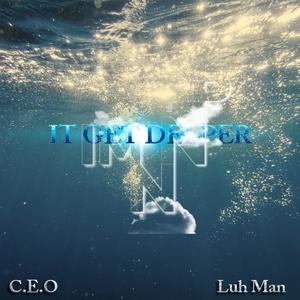 It Get Deeper (feat. Luh Man)