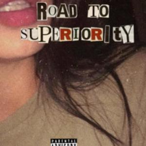 ROAD TO SUPERIORITY (Explicit)